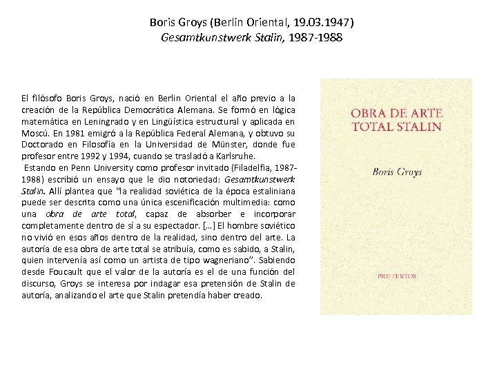 Boris Groys (Berlín Oriental, 19. 03. 1947) Gesamtkunstwerk Stalin, 1987 -1988 El filósofo Boris
