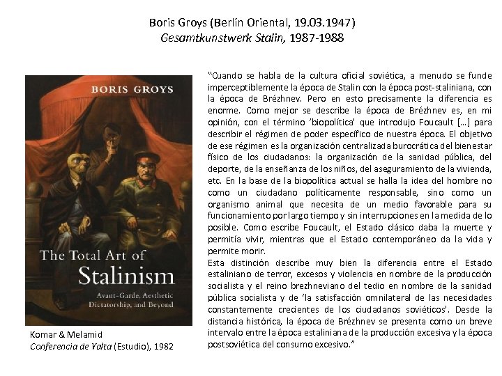 Boris Groys (Berlín Oriental, 19. 03. 1947) Gesamtkunstwerk Stalin, 1987 -1988 Komar & Melamid