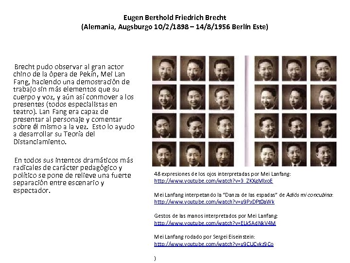 Eugen Berthold Friedrich Brecht (Alemania, Augsburgo 10/2/1898 – 14/8/1956 Berlín Este) Brecht pudo observar