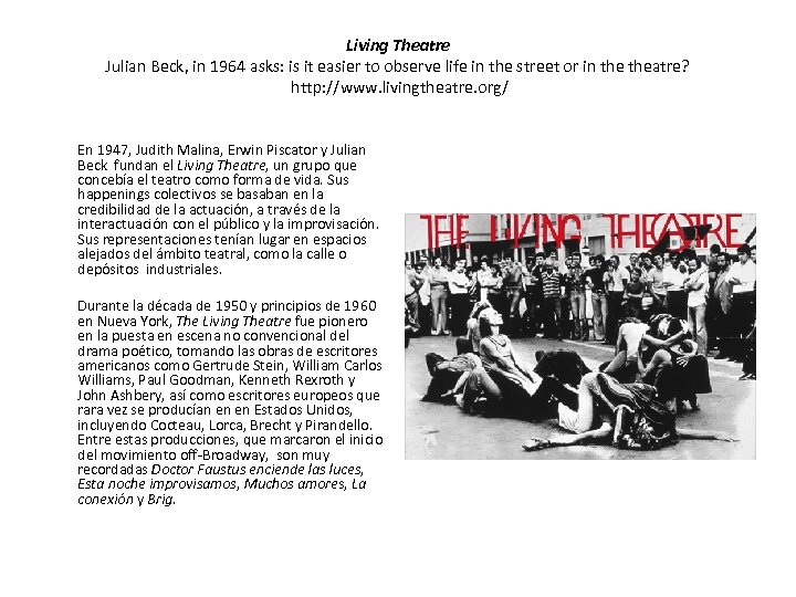 Living Theatre Julian Beck, in 1964 asks: is it easier to observe life in