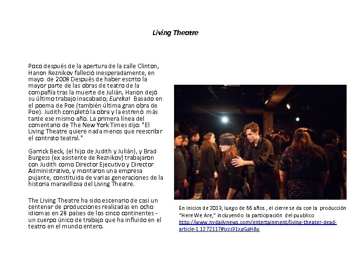 Living Theatre Poco después de la apertura de la calle Clinton, Hanon Reznikov falleció