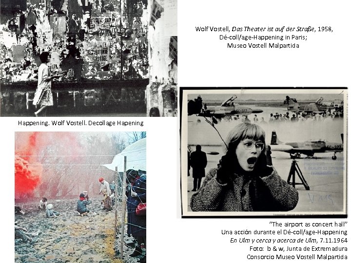 Wolf Vostell, Das Theater ist auf der Straße, 1958, Dé-coll/age-Happening in Paris; Museo Vostell