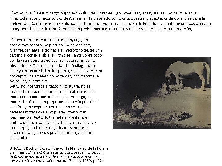 [Botho Strauß (Naumburgo, Sajonia-Anhalt, 1944) dramaturgo, novelista y ensayista, es uno de los autores