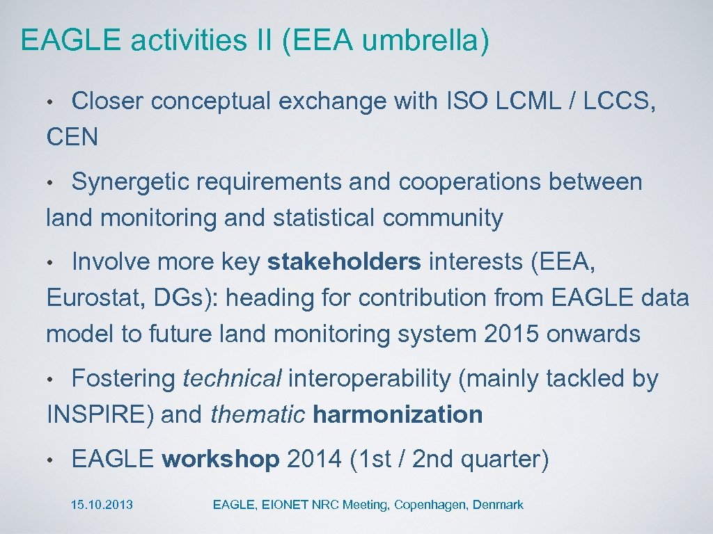 EAGLE activities II (EEA umbrella) Closer conceptual exchange with ISO LCML / LCCS, CEN
