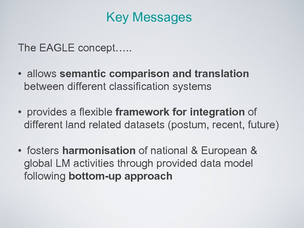 Key Messages The EAGLE concept…. . • allows semantic comparison and translation between different