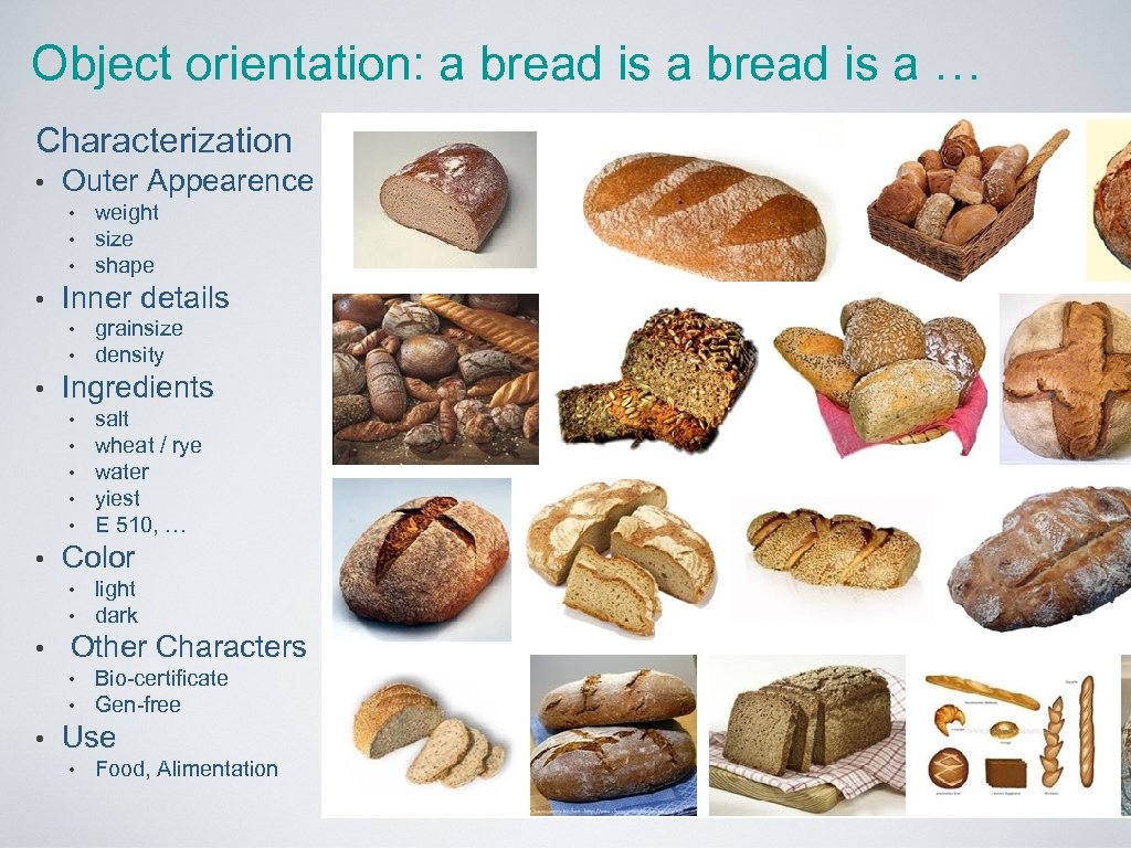 Object orientation: a bread is a … Characterization • Outer Appearence • • Inner