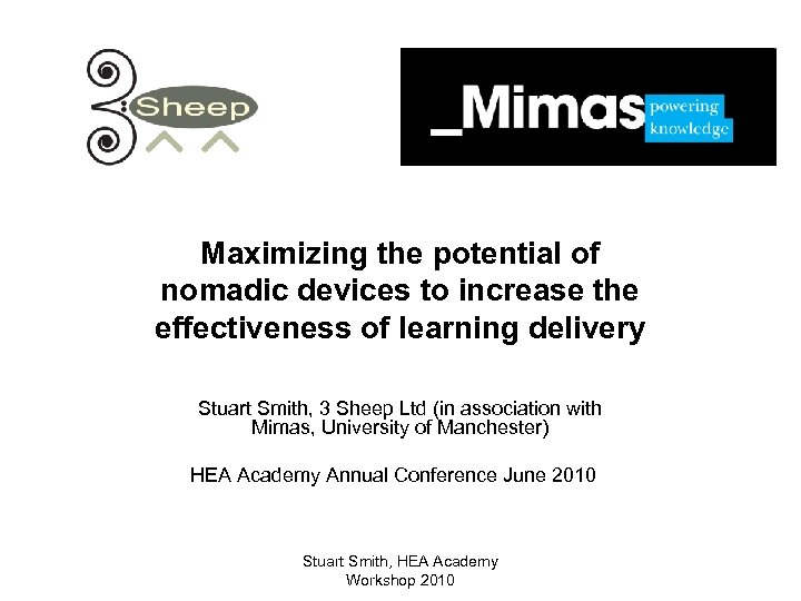 Maximizing the potential of nomadic devices to increase the effectiveness of learning delivery Stuart