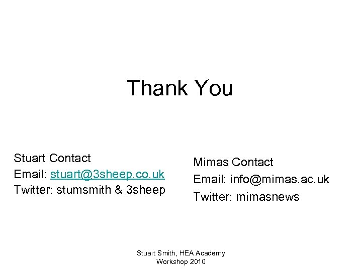 Thank You Stuart Contact Email: stuart@3 sheep. co. uk Twitter: stumsmith & 3 sheep