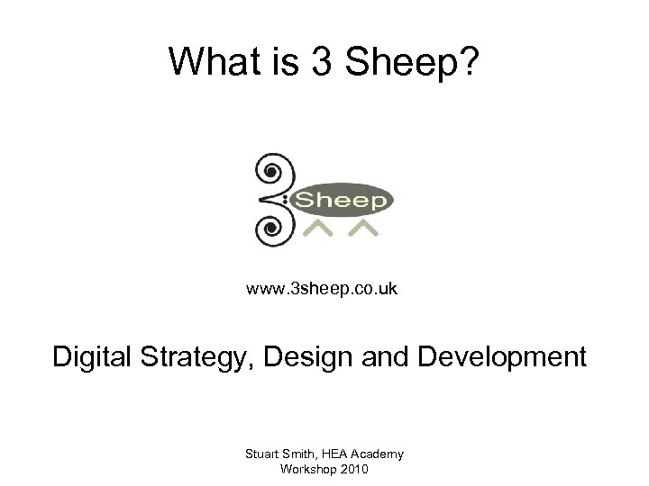 What is 3 Sheep? www. 3 sheep. co. uk Digital Strategy, Design and Development