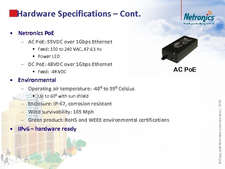 Hardware Specifications – Cont. • Netronics Po. E – AC Po. E: 55 VDC