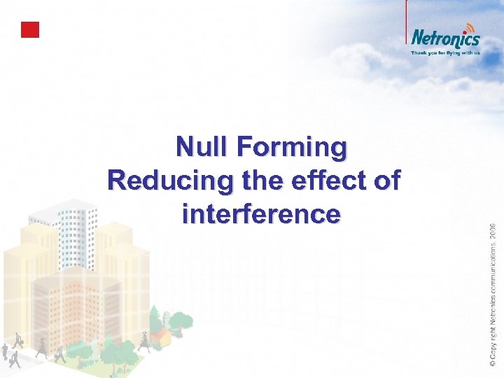 Null Forming Reducing the effect of interference 