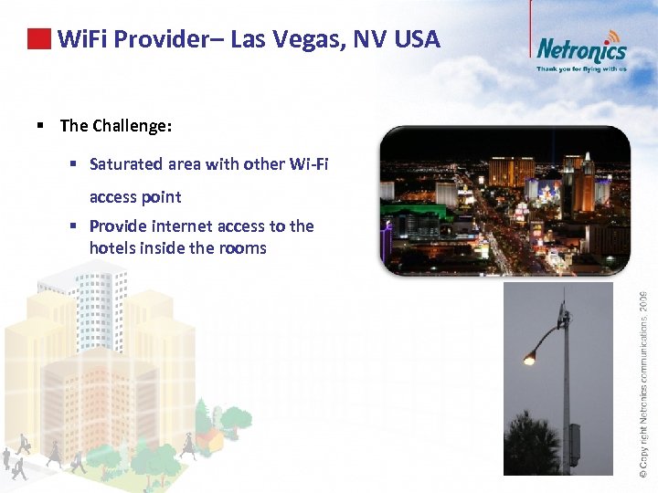 Wi. Fi Provider– Las Vegas, NV USA § The Challenge: § Saturated area with