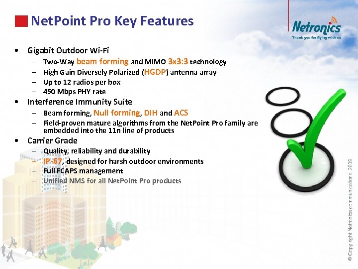 Net. Point Pro Key Features • Gigabit Outdoor Wi-Fi – Two-Way beam forming and