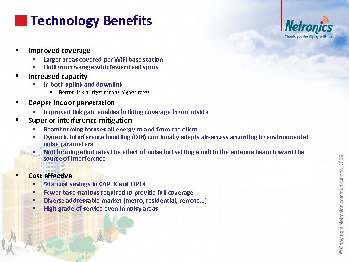 Technology Benefits 69 § Improved coverage § § § Larger areas covered per Wi.