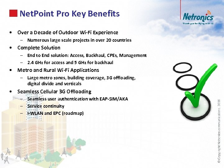 Net. Point Pro Key Benefits • Over a Decade of Outdoor Wi-Fi Experience –