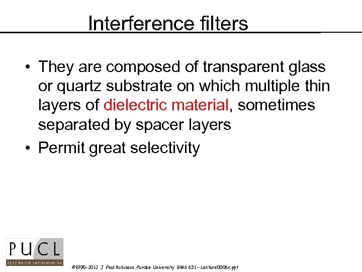 Interference filters • They are composed of transparent glass or quartz substrate on which