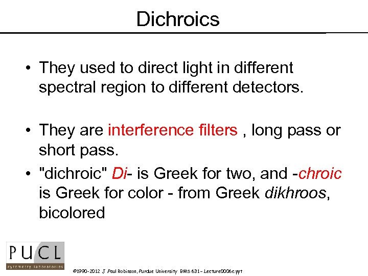 Dichroics • They used to direct light in different spectral region to different detectors.