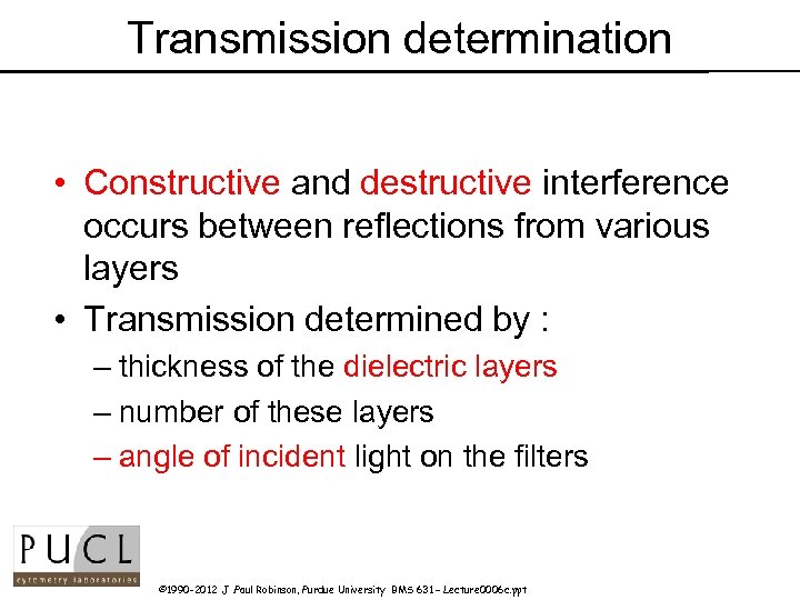 Transmission determination • Constructive and destructive interference occurs between reflections from various layers •