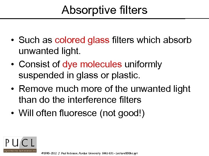 Absorptive filters • Such as colored glass filters which absorb unwanted light. • Consist