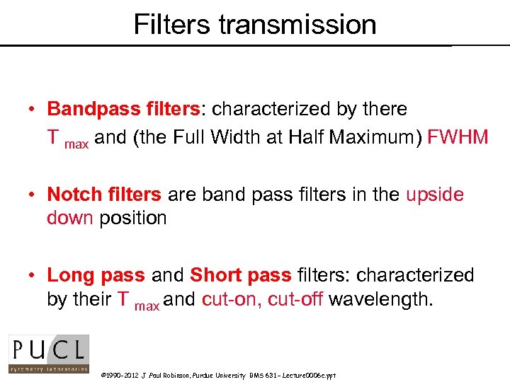 Filters transmission • Bandpass filters: characterized by there T max and (the Full Width