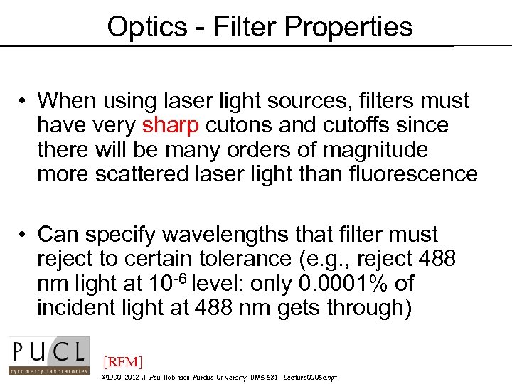 Optics - Filter Properties • When using laser light sources, filters must have very