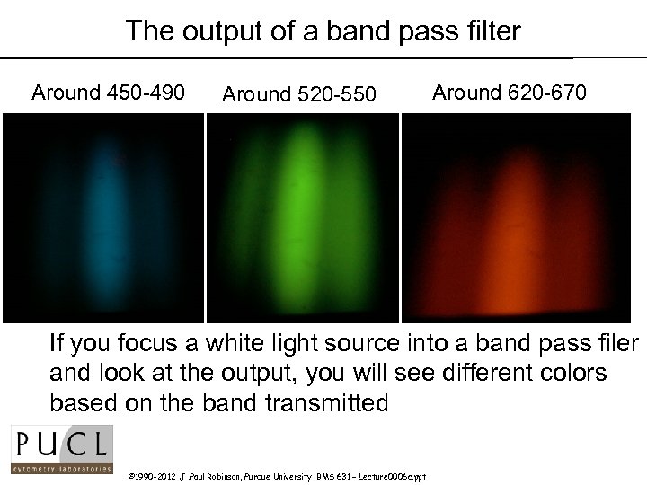 The output of a band pass filter Around 450 -490 Around 520 -550 Around