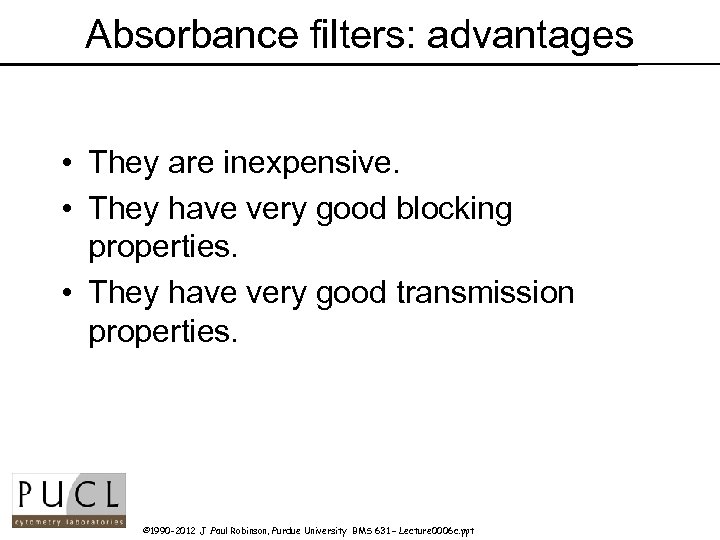 Absorbance filters: advantages • They are inexpensive. • They have very good blocking properties.