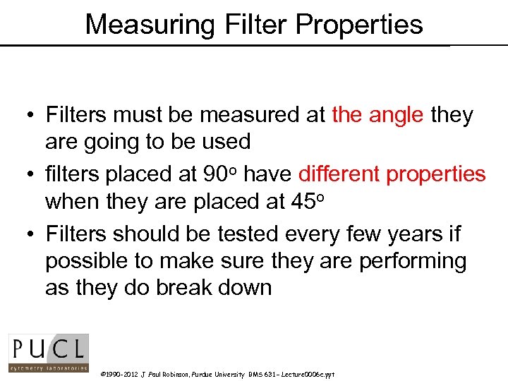 Measuring Filter Properties • Filters must be measured at the angle they are going