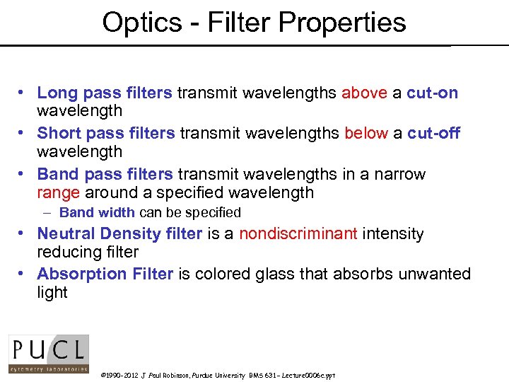 Optics - Filter Properties • Long pass filters transmit wavelengths above a cut-on wavelength