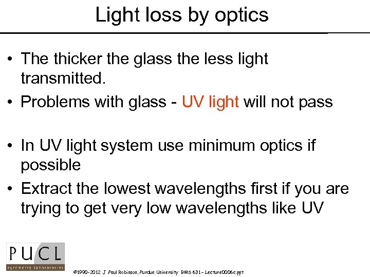 Light loss by optics • The thicker the glass the less light transmitted. •