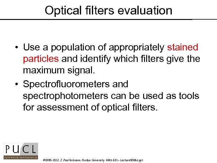 Optical filters evaluation • Use a population of appropriately stained particles and identify which