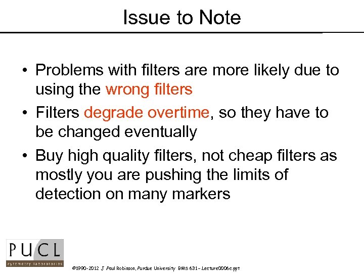 Issue to Note • Problems with filters are more likely due to using the