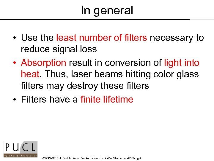 In general • Use the least number of filters necessary to reduce signal loss