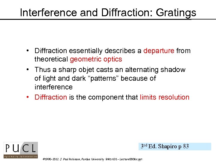 Interference and Diffraction: Gratings • Diffraction essentially describes a departure from theoretical geometric optics