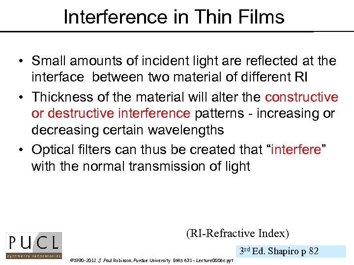 Interference in Thin Films • Small amounts of incident light are reflected at the