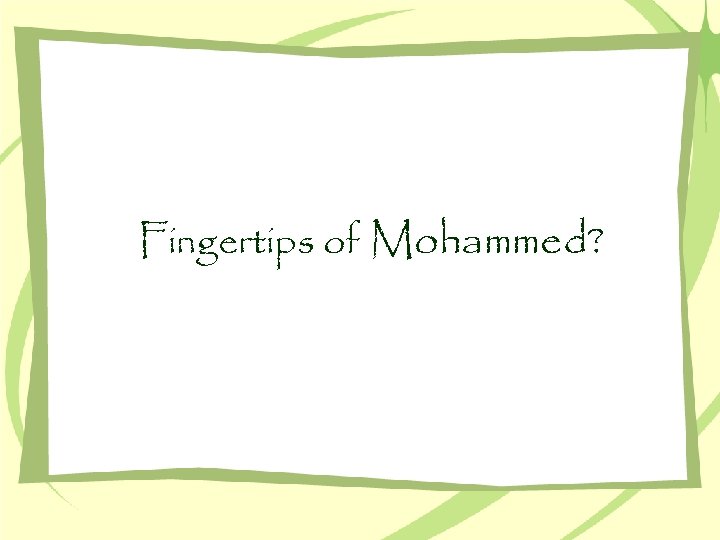 Fingertips of Mohammed? 