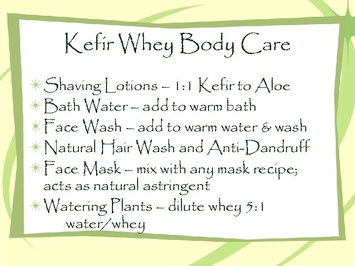 Kefir Whey Body Care Shaving Lotions – 1: 1 Kefir to Aloe Bath Water