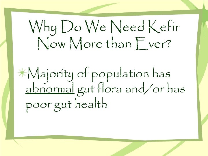 Why Do We Need Kefir Now More than Ever? Majority of population has abnormal