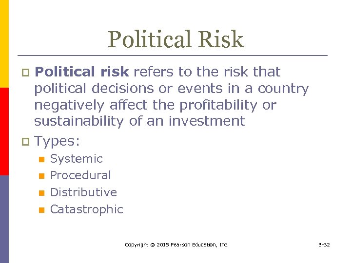 Political Risk Political risk refers to the risk that political decisions or events in
