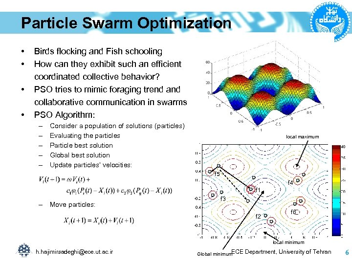 Particle Swarm Optimization • • Birds flocking and Fish schooling How can they exhibit
