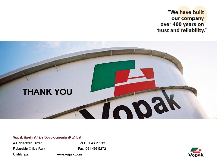 THANK YOU Vopak South Africa Developments (Pty) Ltd 49 Richefond Circle Tel: 031 466