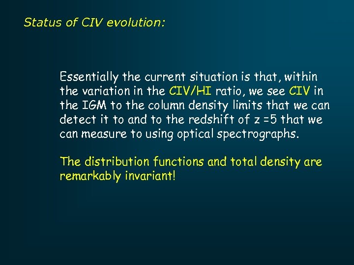 Status of CIV evolution: Essentially the current situation is that, within the variation in