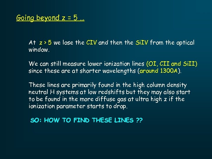 Going beyond z = 5 … At z > 5 we lose the CIV