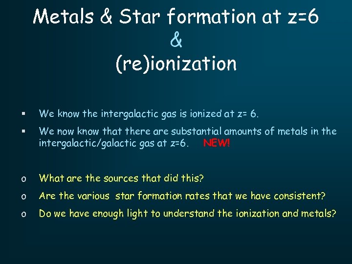Metals & Star formation at z=6 & (re)ionization § We know the intergalactic gas