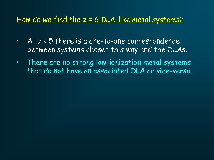 How do we find the z = 6 DLA-like metal systems? • At z