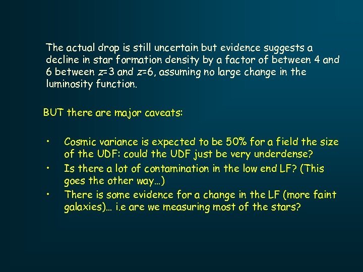 The actual drop is still uncertain but evidence suggests a decline in star formation