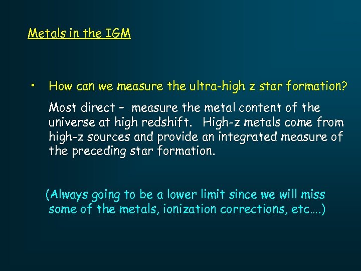 Metals in the IGM • How can we measure the ultra-high z star formation?