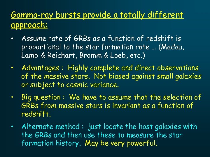 Gamma-ray bursts provide a totally different approach: • Assume rate of GRBs as a