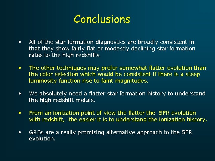 Conclusions • All of the star formation diagnostics are broadly consistent in that they