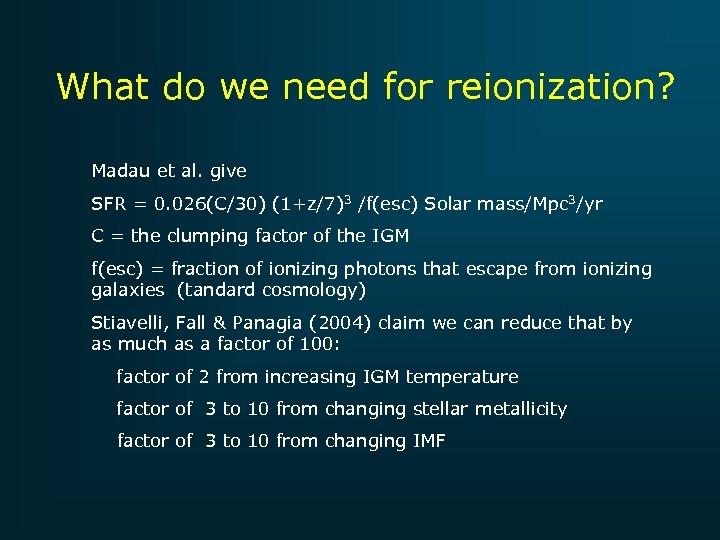 What do we need for reionization? Madau et al. give SFR = 0. 026(C/30)